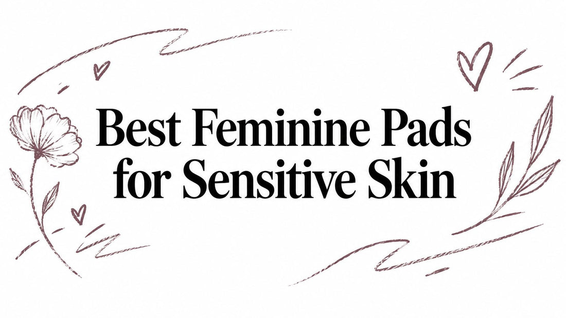 Best Feminine Pads for Sensitive Skin
