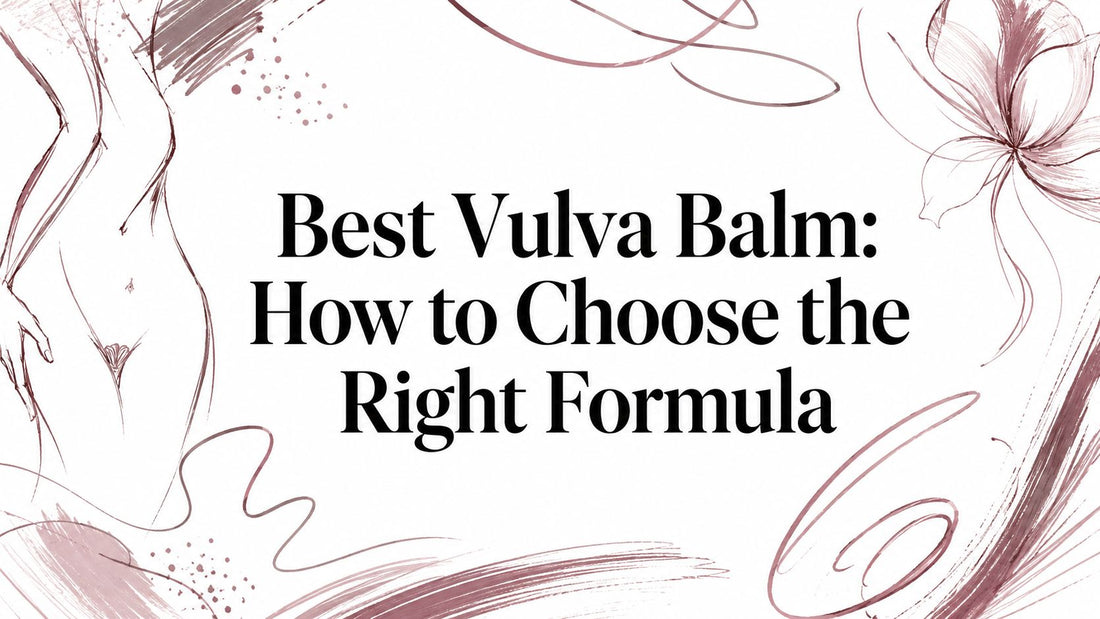 Best Vulva Balm: How to Choose the Right Formula