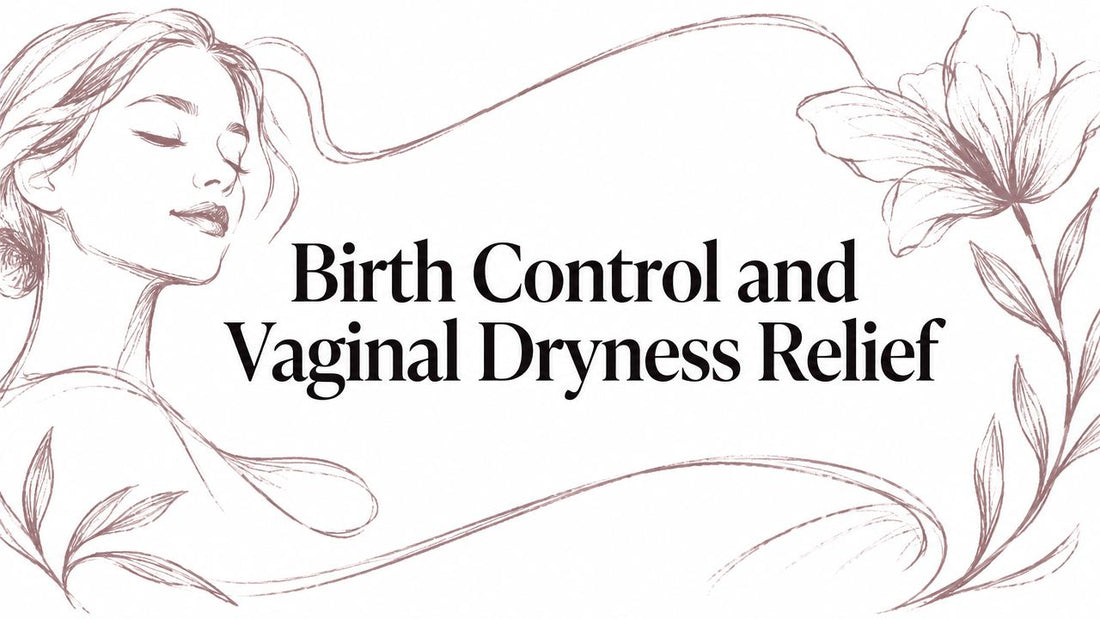Birth Control and Vaginal Dryness Relief