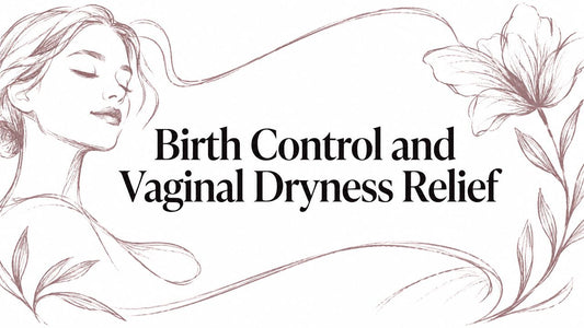 Birth Control and Vaginal Dryness Relief