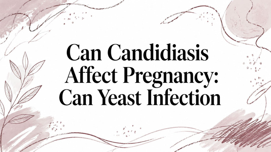 Can Candidiasis Affect Pregnancy: Can Yeast Infection