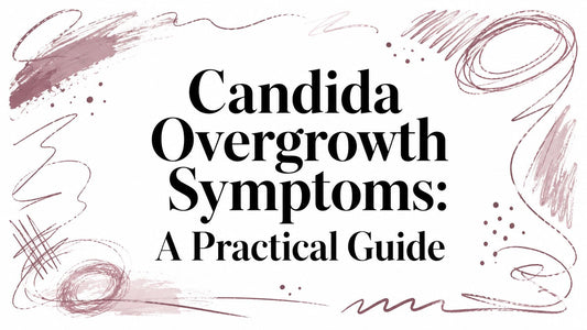Candida Overgrowth Symptoms: A Practical Guide