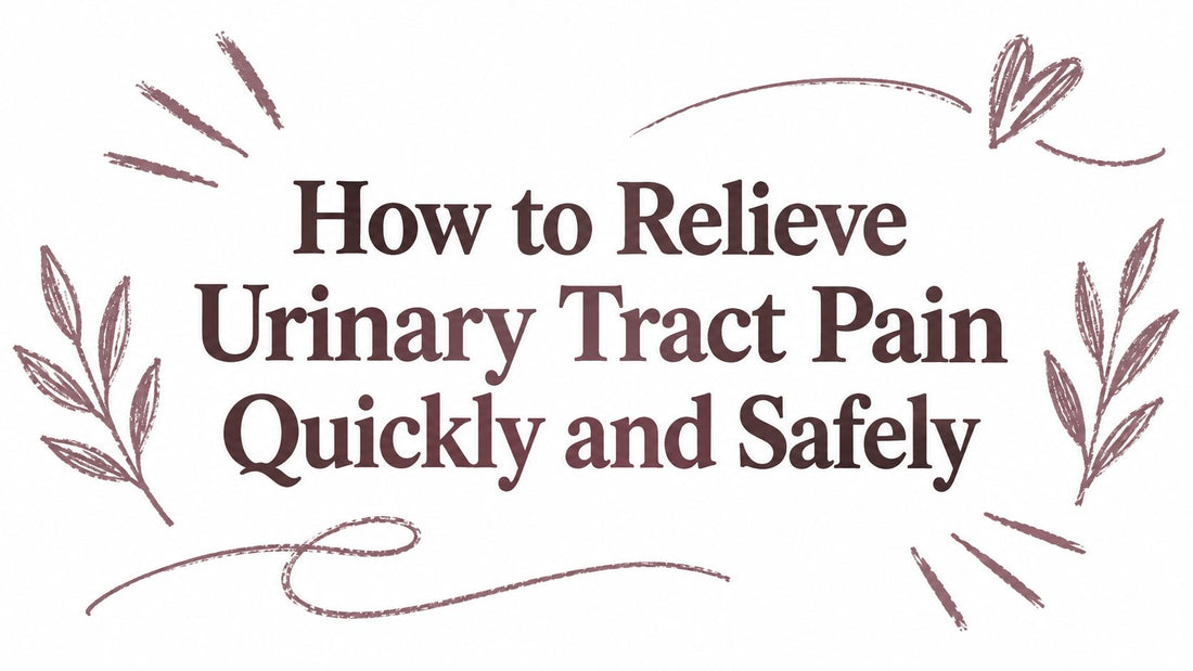 How to Relieve Urinary Tract Pain Quickly and Safely