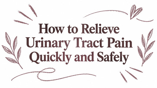 How to Relieve Urinary Tract Pain Quickly and Safely