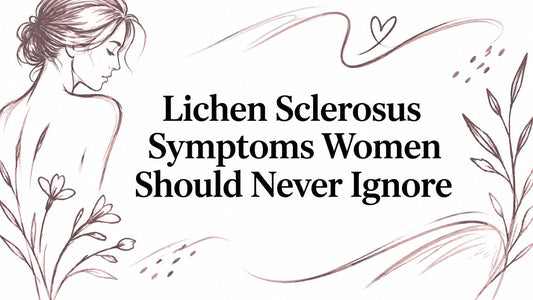 Lichen Sclerosus Symptoms Women Should Never Ignore