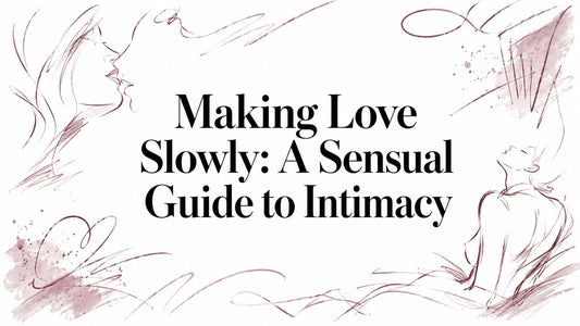 Making Love Slowly: A Sensual Guide to Intimacy