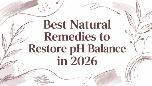 Best Natural Remedies to Restore pH Balance in 2026