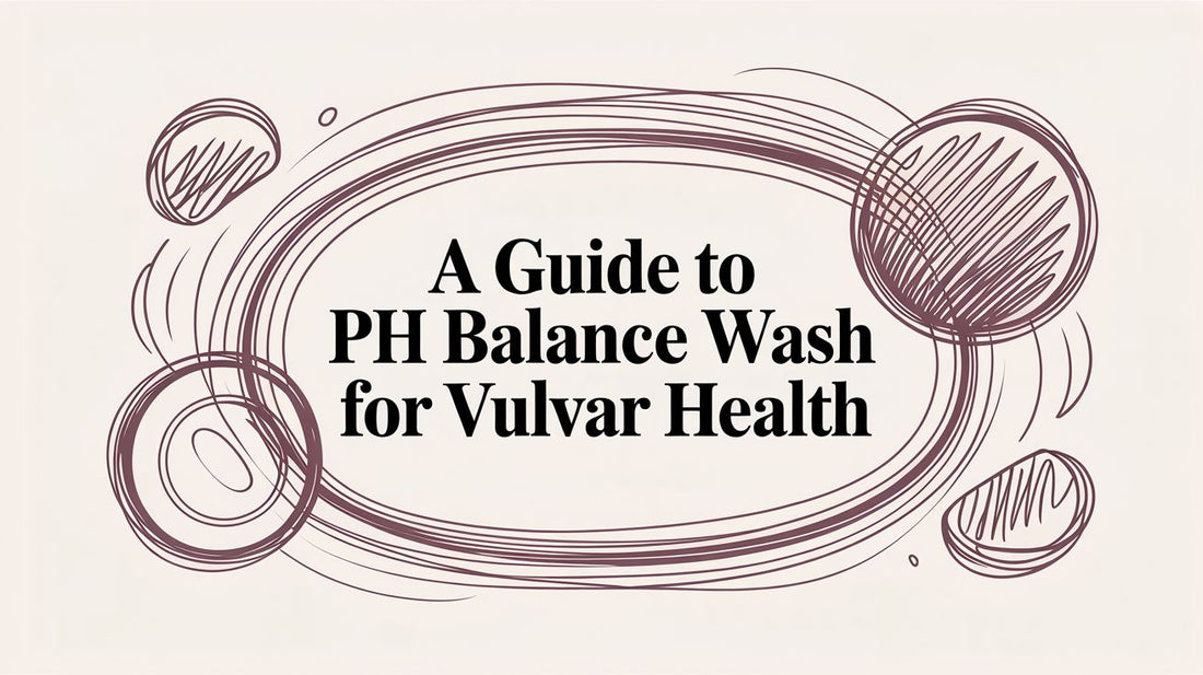A Guide to pH Balance Wash for Vulvar Health