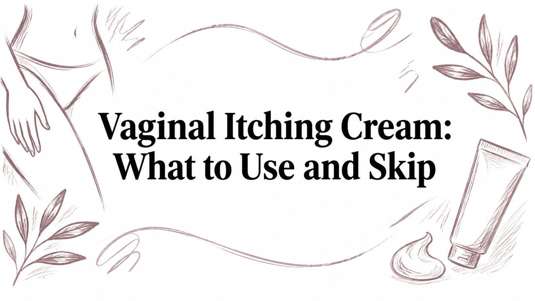 Vaginal Itching Cream: What to Use and Skip