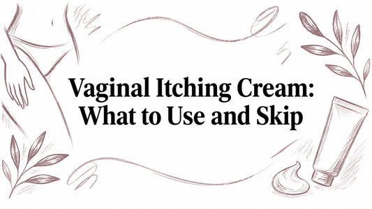 Vaginal Itching Cream: What to Use and Skip