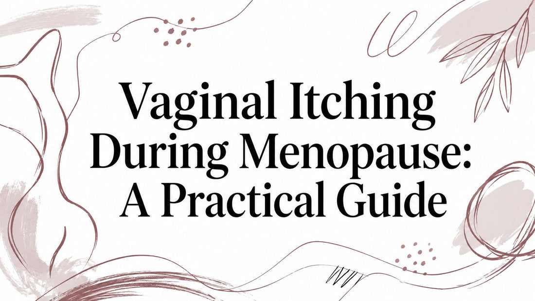 Vaginal Itching During Menopause: A Practical Guide